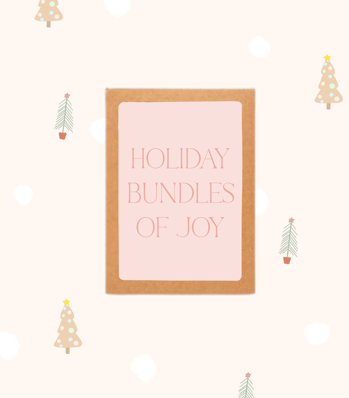 HOLIDAY BUNDLES OF JOY
